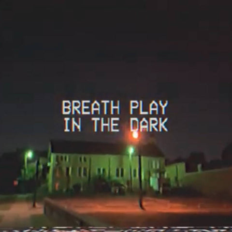"IN THE DARK" by Breath Play